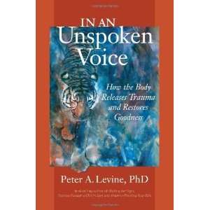  In an Unspoken Voice: How the Body Releases Trauma and 
