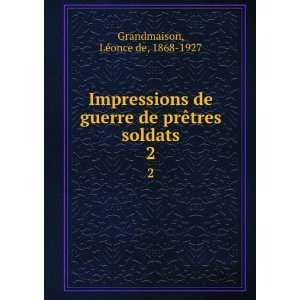 Impressions de guerre de prÃªtres soldats. 2: LÃ©once de, 1868 