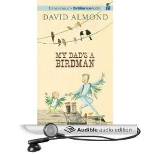 My Dads a Birdman (Audible Audio Edition): David Almond 