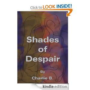 Shades of Despair: Charlie B.:  Kindle Store