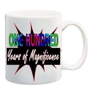 ONE HUNDRED YEARS OF MAGNIFICENCE Mug Coffee Cup 11 oz ~ 100 HAPPY 