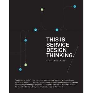  This is Service Design Thinking: Basics, Tools, Cases 