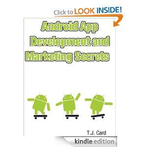 Android App Development and Marketing Secrets T.J. Card  
