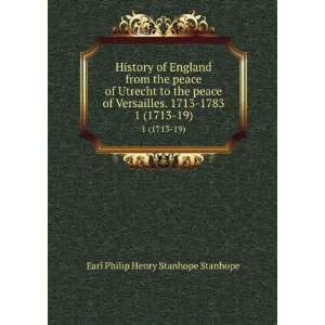  1713 1783. 1 (1713 19) Philip Henry Stanhope, Earl, 1805 1875