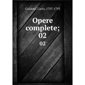  Opere complete;. 02 Carlo, 1707 1793 Goldoni Books