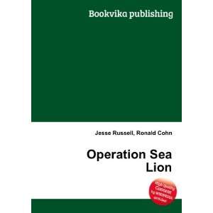 Operation Sea Lion: Ronald Cohn Jesse Russell: Books