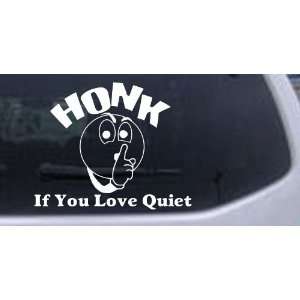  Honk If You Love Quiet Funny Car Window Wall Laptop Decal 