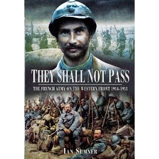 THEY SHALL NOT PASS The French Army on the Western Front 1914 1918