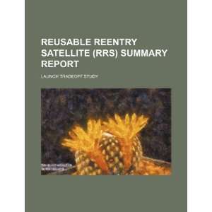  Reusable Reentry Satellite (RRS) summary report launch 