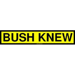  BUSH KNEW Bumper Sticker: Automotive