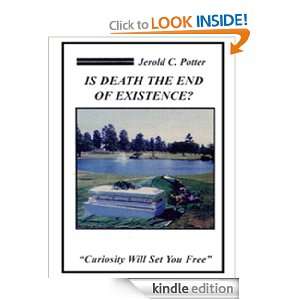 Is Death the End of Existence: Jerold C. Potter:  Kindle 