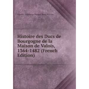  Histoire des Ducs de Bourgogne de la Maison de Valois 