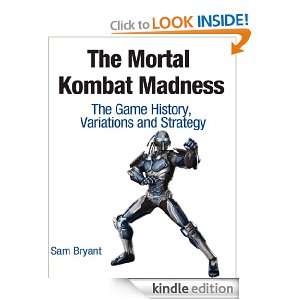 The Mortal Kombat Madness: The Game History, Variations and Strategy 