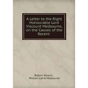  A Letter to the Right Honourable Lord Viscount Melbourne 