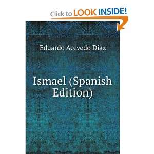  Ismael (Spanish Edition) Eduardo Acevedo DÃ­az Books