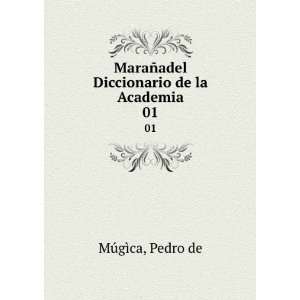  ±adel Diccionario de la Academia. 01: Pedro de MÃºgÃ¬ca: Books
