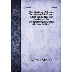 Das BÃ¼ndniss Wilhelms Von Weimar Mit Gustav Adolf: Ein Beitrag Zur 