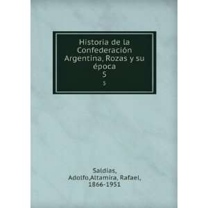   su Ã©poca. 5: Adolfo,Altamira, Rafael, 1866 1951 SaldÃ­as: Books
