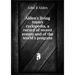   of recent events and of the worlds progress John B Alden Books