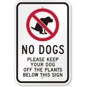  No Dogs Please Keep Your Dog Off The Plants Below This 