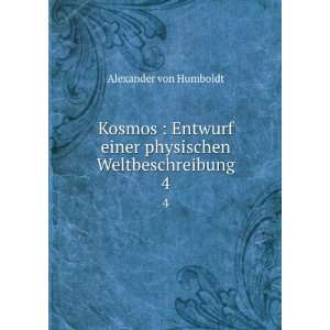   Weltbeschreibung. 4 Alexander von, 1769 1859 Humboldt Books