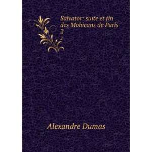    suite et fin des Mohicans de Paris. 2 Alexandre Dumas Books