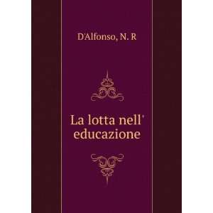 La lotta nell educazione: N. R DAlfonso:  Books