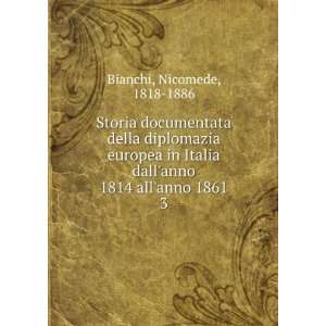   dallanno 1814 allanno 1861. 3: Nicomede, 1818 1886 Bianchi: Books