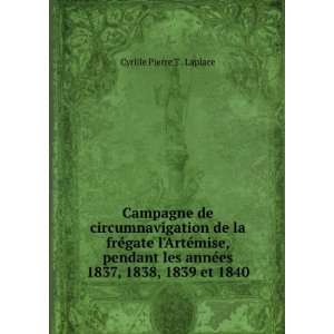   annÃ©es 1837, 1838, 1839 et 1840 Cyrille Pierre T . Laplace Books