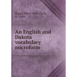   and Dakota vocabulary microform Mary Ann Clark, d. 1869 Riggs Books