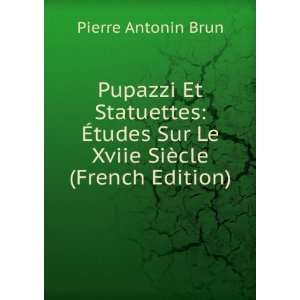   Sur Le Xviie SiÃ¨cle (French Edition) Pierre Antonin Brun Books