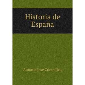  Historia de EspaÃ±a Antonio Jose Cavanilles Books