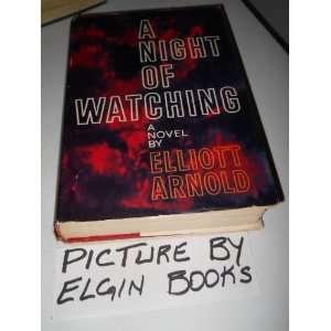   NIGHT OF WATCHING (HARDCOVER) BY ELLIOTT ARNOLD: ELLIOTT ARNOLD: Books