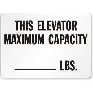  This Elevator Maximum Capacity ___ Lbs. Plastic Sign, 14 