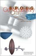 Exploring Contemporary Craft: History, Theory, and Critical Writing