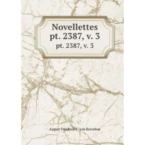   Novellettes. pt. 2387, v. 3 August Friedrich F . von Kotzebue Books