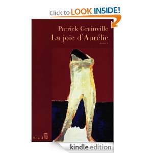La Joie dAurélie (Cadre Rouge) (French Edition) Patrick Grainville 