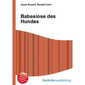  Babesiose des Hundes: Ronald Cohn Jesse Russell: Books