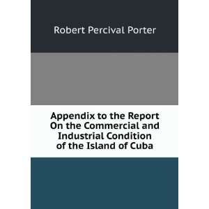   Condition of the Island of Cuba: Robert Percival Porter: Books
