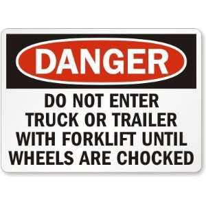   Trailer With Forklift Until Wheels Are Chocked Aluminum Sign, 14 x 10