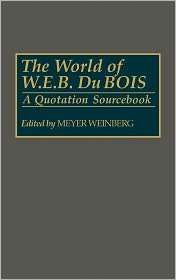The World Of W.E.B. Du Bois, (0313286191), Meyer Weinberg, Textbooks 