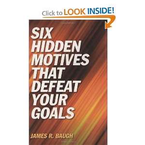   Hidden Motives That Defeat Your Goals [Hardcover] James Baugh Books