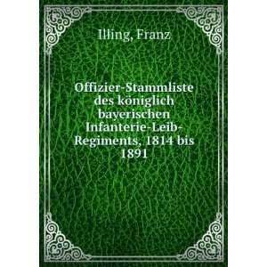   Infanterie Leib Regiments, 1814 bis 1891 Franz Illing Books