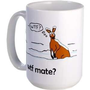 WTF Mate Funny Large Mug by CafePress