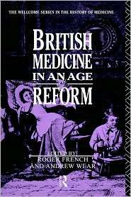 British Medicine In An Age Of Reform, (0415056225), Roger French 