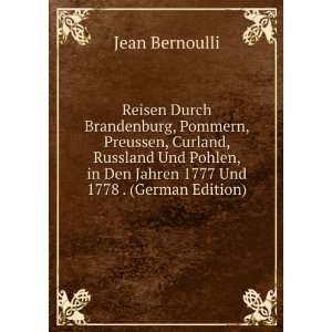   in Den Jahren 1777 Und 1778 . (German Edition) Jean Bernoulli Books