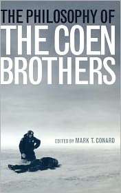The Philosophy Of The Coen Brothers, (081312526X), Mark T. Conard 