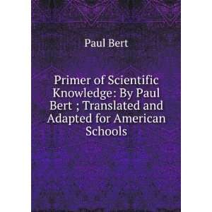   Bert ; Translated and Adapted for American Schools: Paul Bert: Books
