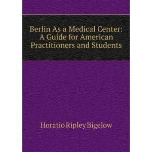   for American Practitioners and Students Horatio Ripley Bigelow Books