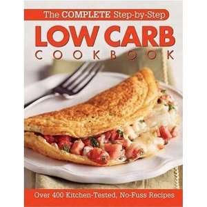  Step By Step Low Carb Cookbook Over 500 Recipes for Any Low Carb 